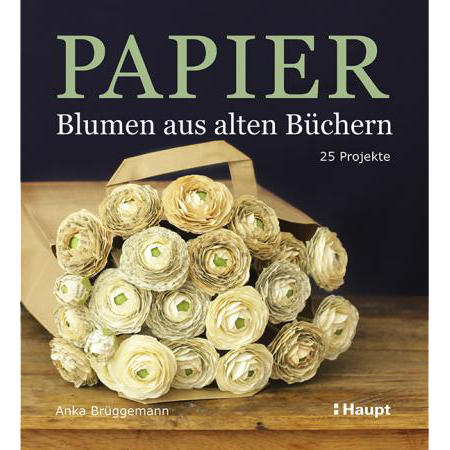 Anka Brüggemann: Papier-Blumen aus alten Büchern